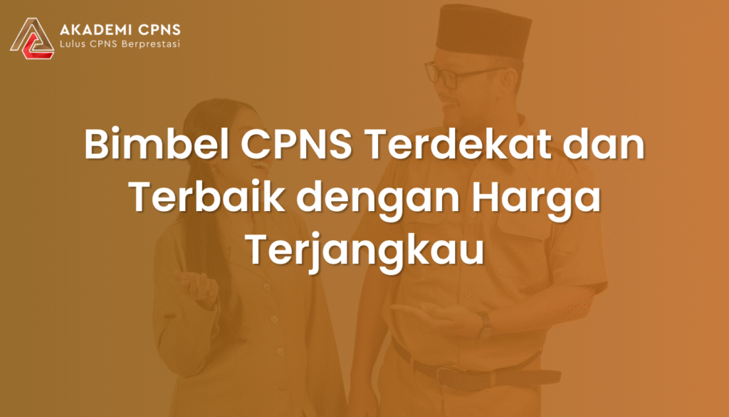 Bimbel CPNS Terdekat dan Terbaik dengan Harga Terjangkau