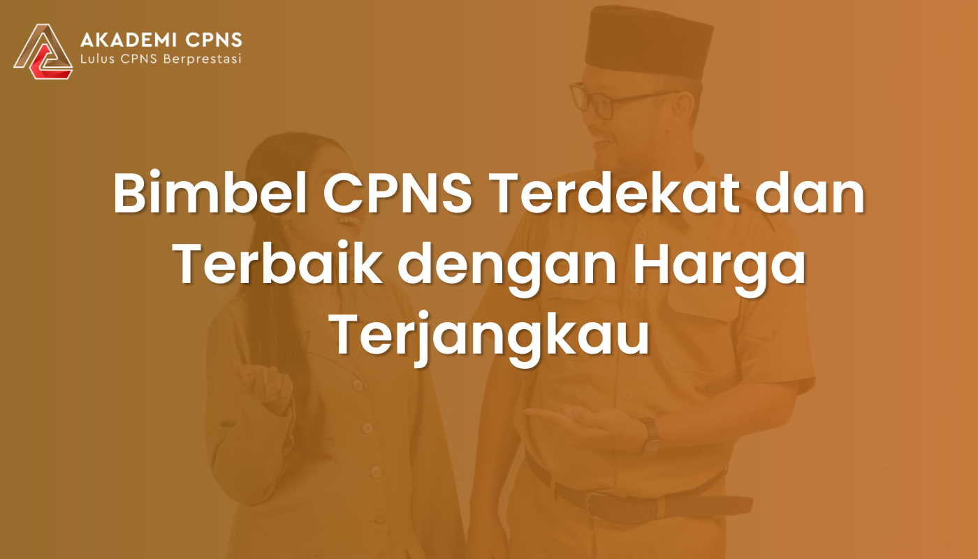 Bimbel CPNS Terdekat dan Terbaik dengan Harga Terjangkau