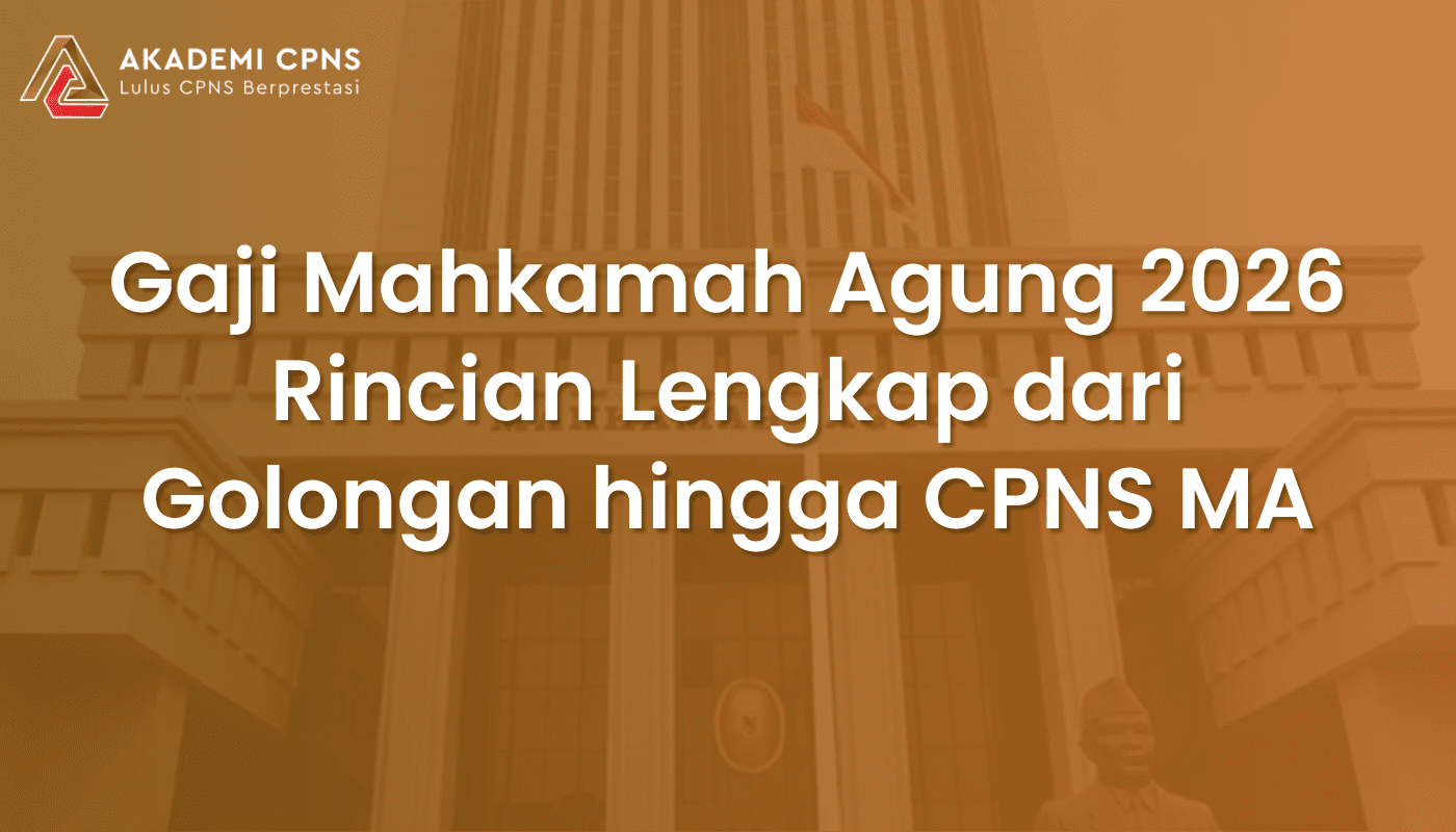 Gaji Mahkamah Agung 2026: Rincian Lengkap dari Golongan dan CPNS MA