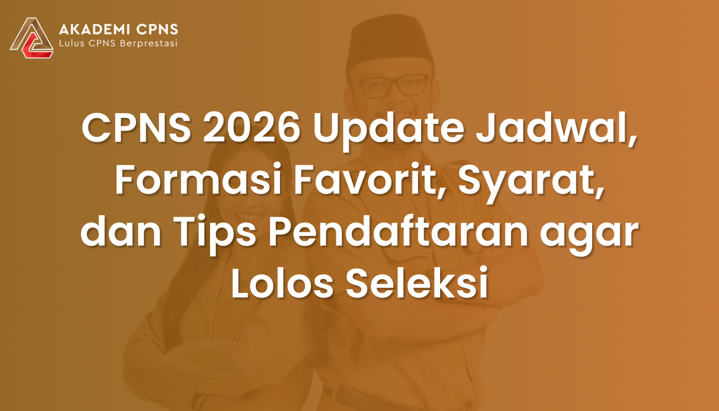 CPNS 2026: Update Jadwal, Formasi Favorit, Syarat, dan Tips Pendaftaran agar Lolos Seleksi