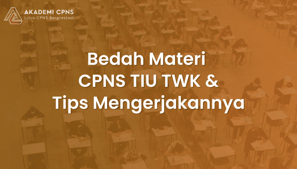 Bedah Materi Soal CPNS TWK TUI dan Tips Mengerjakannya