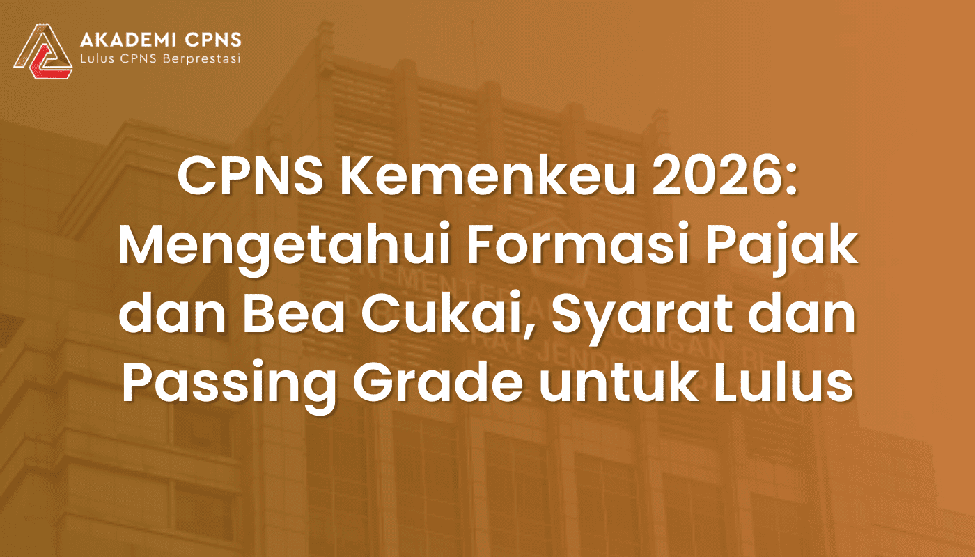 CPNS Kemenkeu 2026: Mengetahui Formasi Pajak dan Bea Cukai, Syarat dan Passing Grade untuk Lulus