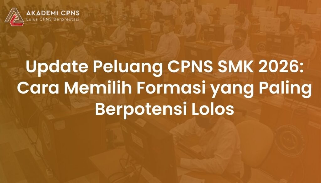 Update Peluang CPNS SMK 2026: Cara Memilih Formasi yang Paling Berpotensi Lolos