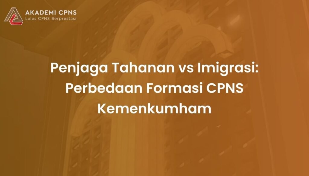 Penjaga Tahanan vs Imigrasi: Perbedaan Formasi CPNS Kemenkumham