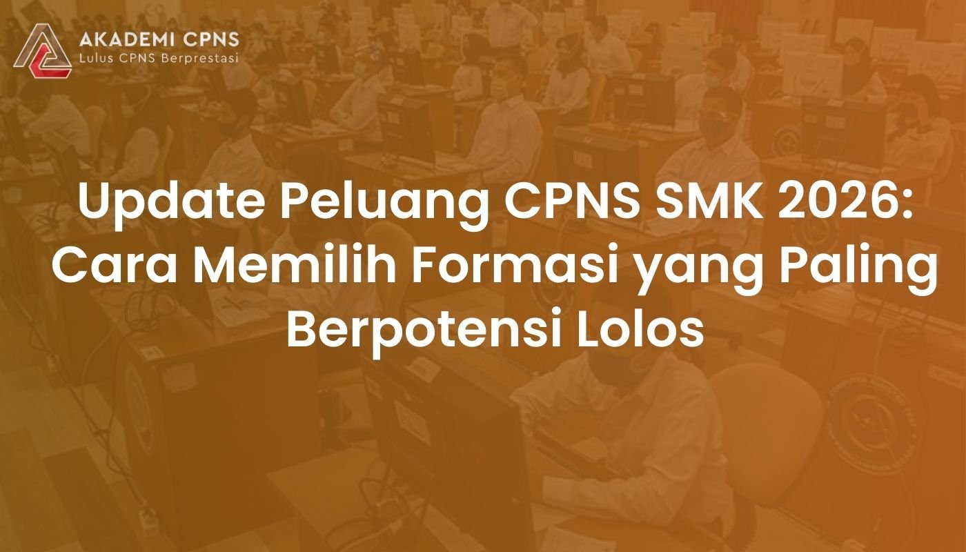 Update Peluang CPNS SMK 2026: Cara Memilih Formasi yang Paling Berpotensi Lolos