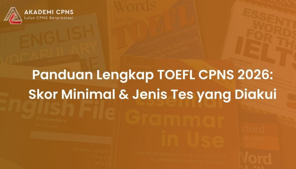 Panduan Lengkap TOEFL CPNS 2026: Skor Minimal & Jenis Tes yang Diakui