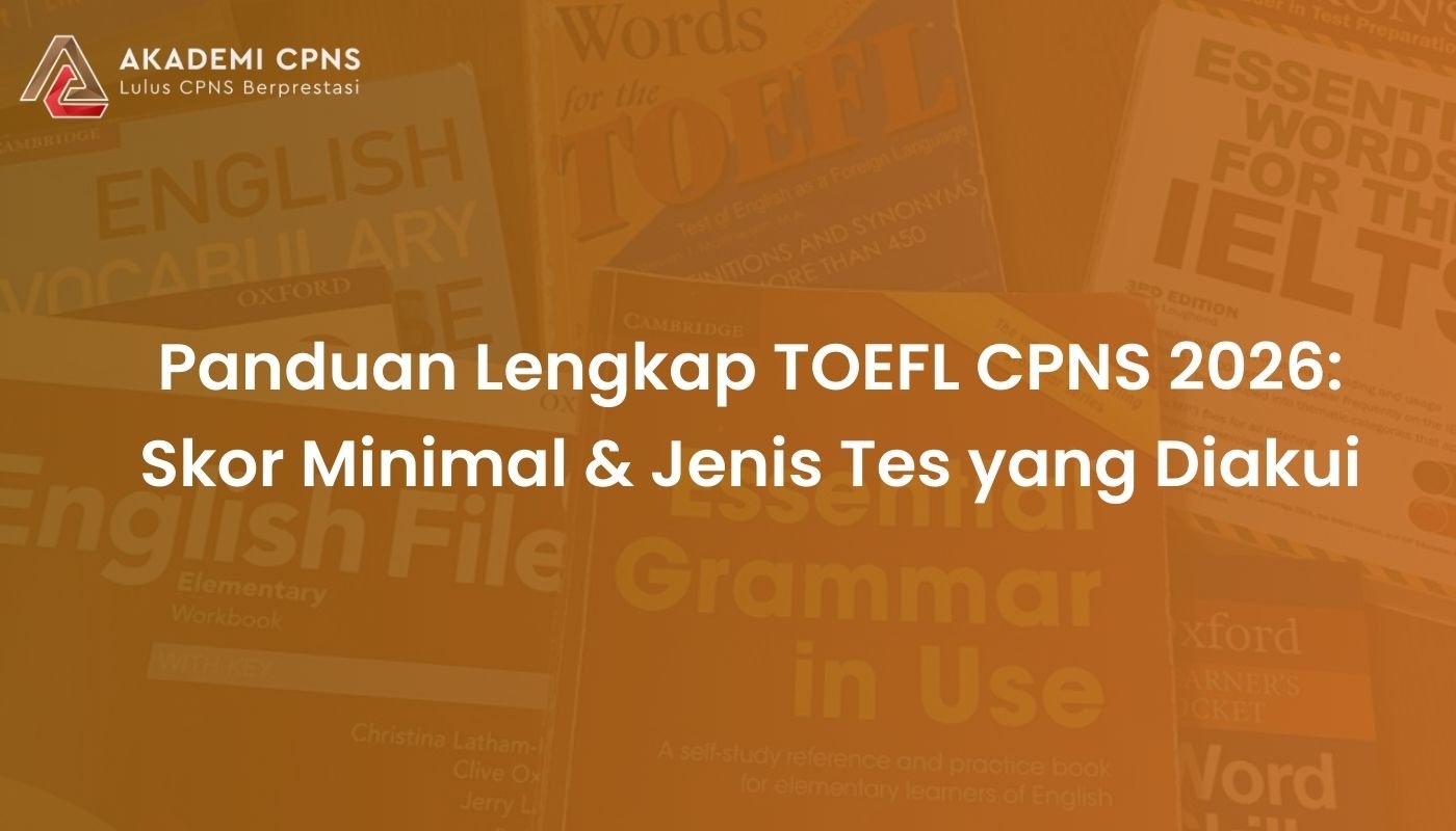 Panduan Lengkap TOEFL CPNS 2026: Skor Minimal & Jenis Tes yang Diakui