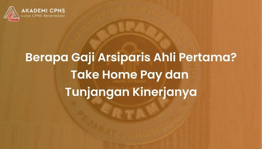 Berapa Gaji Arsiparis Ahli Pertama? Take Home Pay dan Tunjangan Kinerjanya
