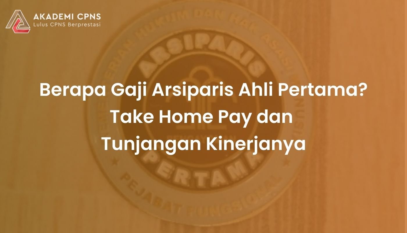Berapa Gaji Arsiparis Ahli Pertama? Take Home Pay dan Tunjangan Kinerjanya
