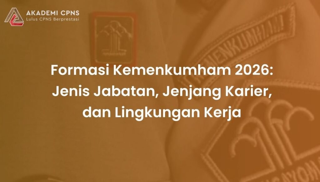 Formasi Kemenkumham 2026: Jenis Jabatan, Jenjang Karier, dan Lingkungan Kerja
