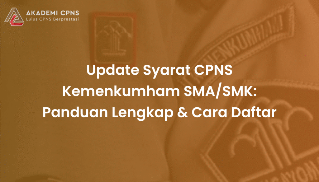 Update Syarat CPNS Kemenkumham SMA/SMK: Panduan Lengkap & Cara Daftar