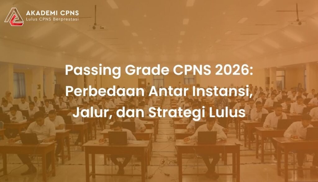 Passing Grade CPNS 2026: Perbedaan Antar Instansi, Jalur, dan Strategi Lulus
