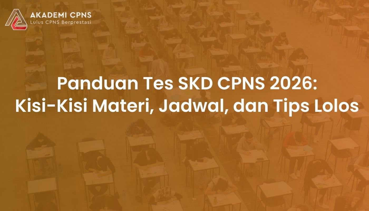 Panduan Tes SKD CPNS 2026: Kisi-Kisi Materi, Jadwal, dan Tips Lolos