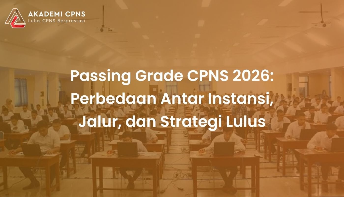 Passing Grade CPNS 2026: Perbedaan Antar Instansi, Jalur, dan Strategi Lulus