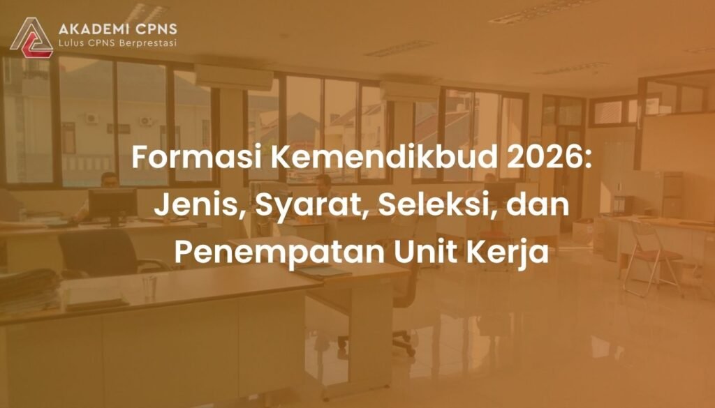 Formasi Kemendikbud 2026: Jenis, Syarat, Seleksi, dan Penempatan Unit Kerja