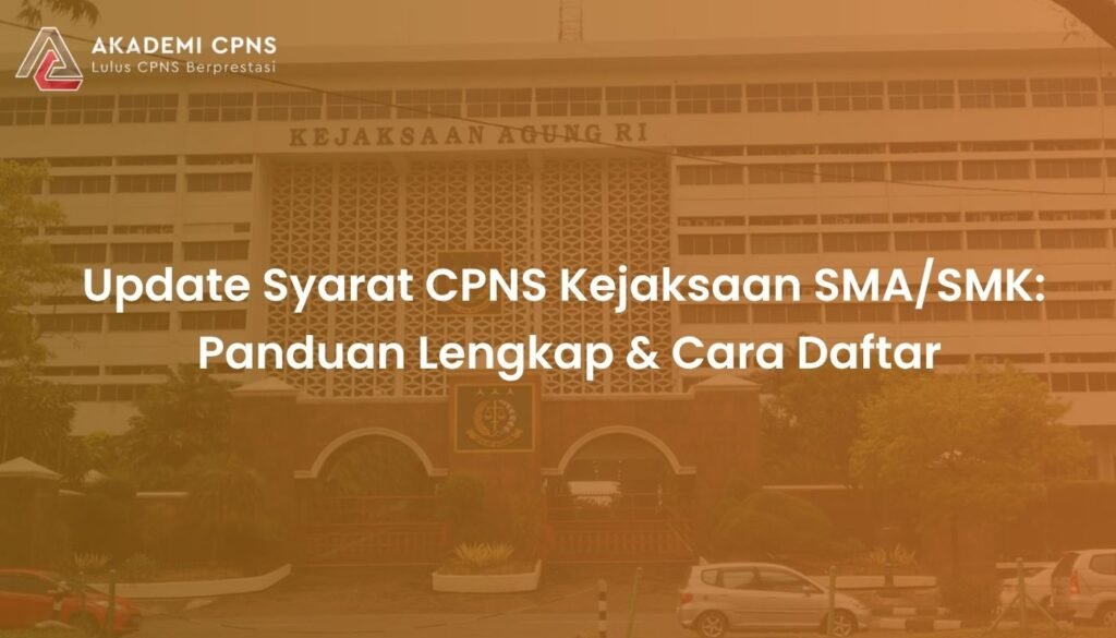 Update Syarat CPNS Kejaksaan SMA/SMK: Panduan Lengkap & Cara Daftar