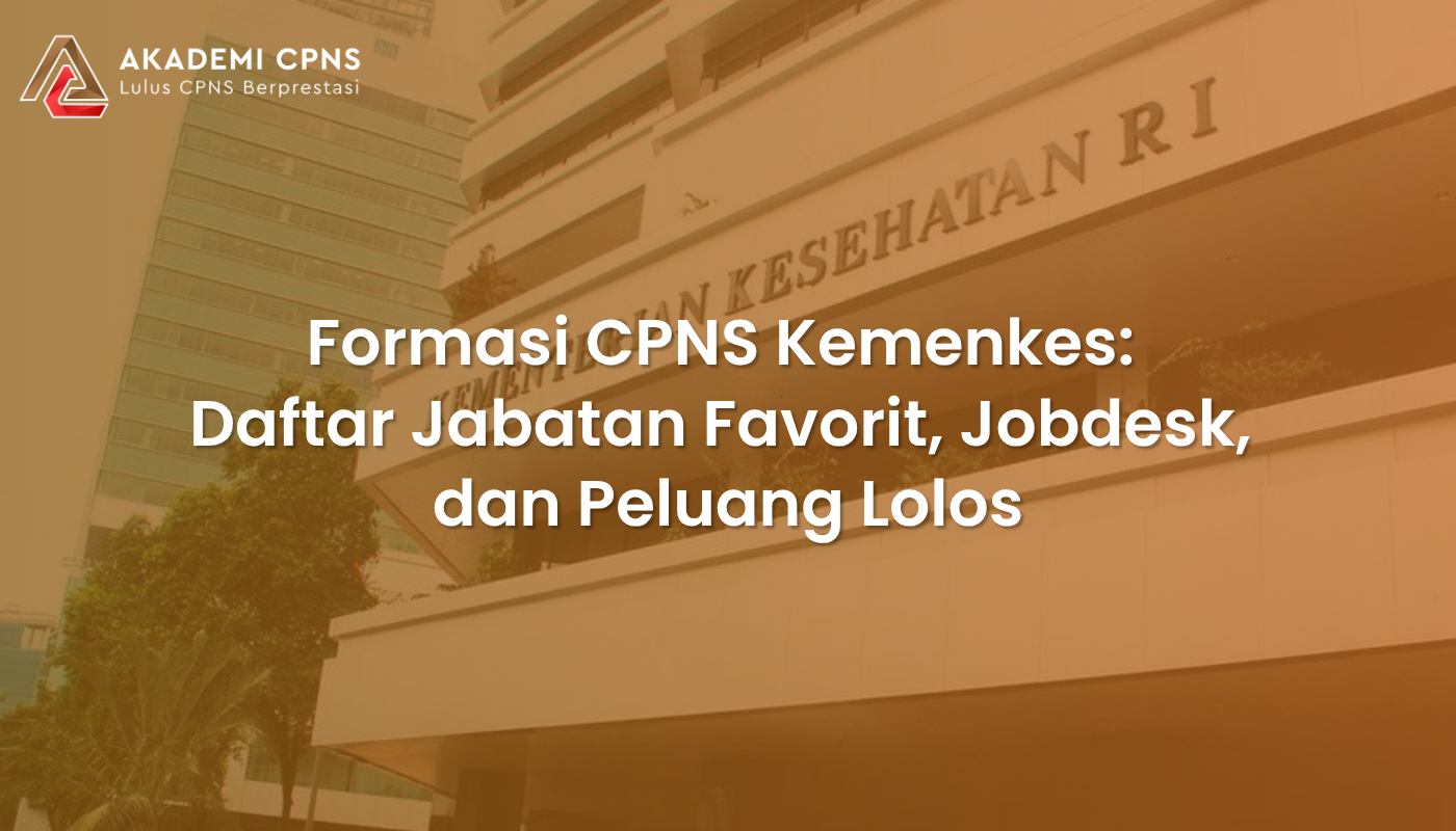 Formasi CPNS Kemenkes: Daftar Jabatan Favorit, Jobdesk, dan Peluang Lolos