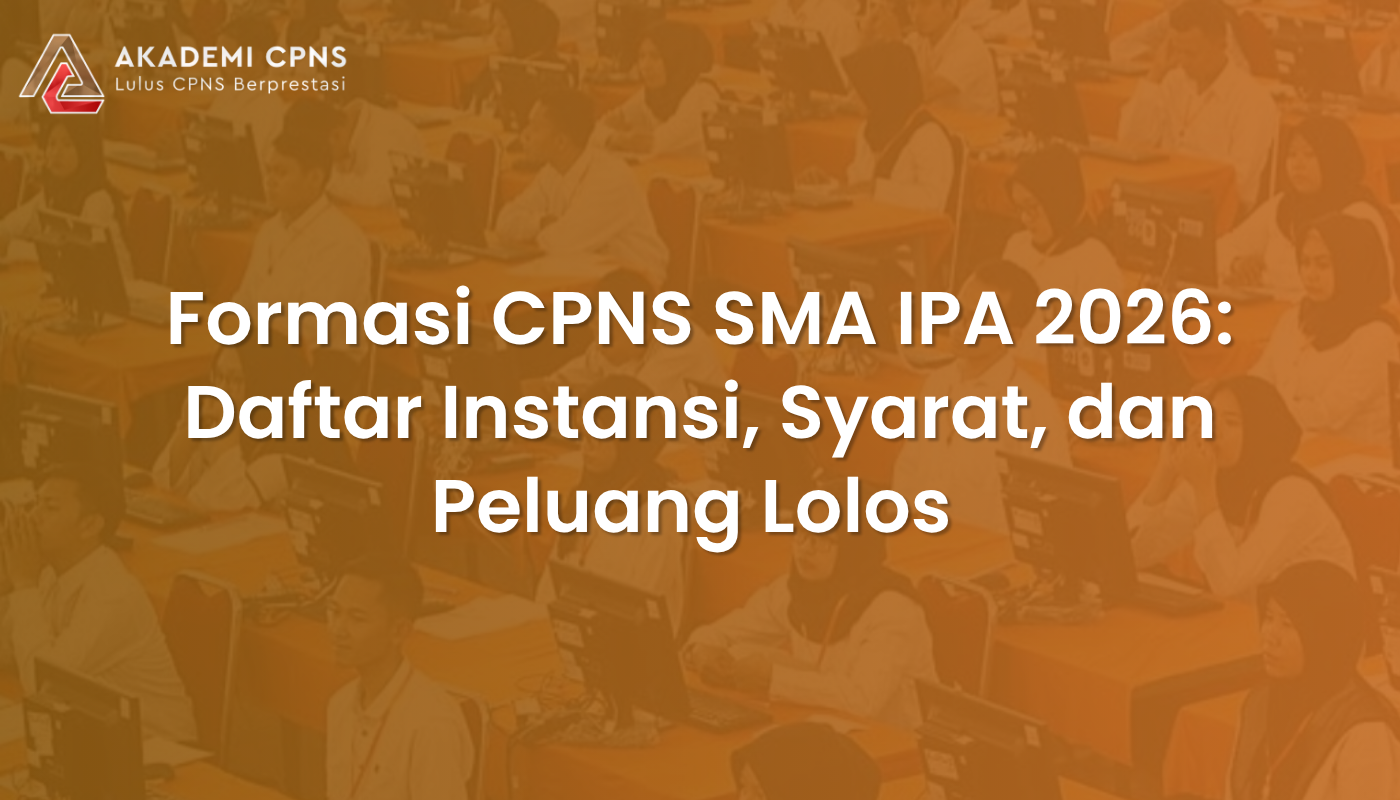 Formasi CPNS SMA IPA 2026: Daftar Instansi, Syarat, dan Peluang Lolos