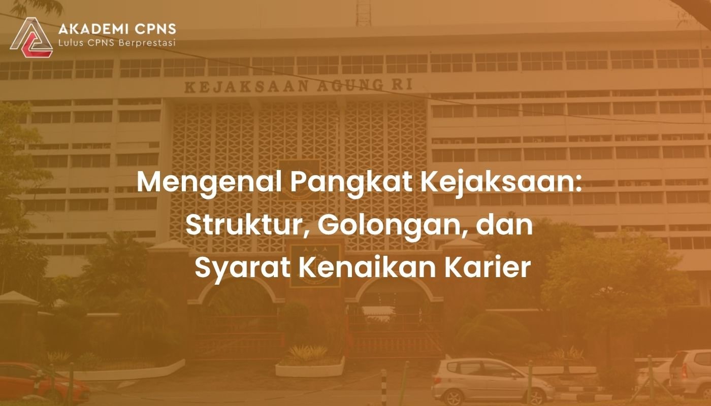 Mengenal Pangkat Kejaksaan: Struktur, Golongan, dan Syarat Kenaikan Karier