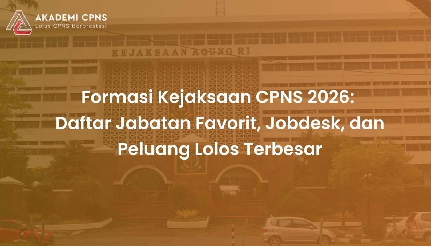 Formasi Kejaksaan CPNS 2026: Jabatan Favorit, Jobdesk, dan Peluang Lolos Terbesar