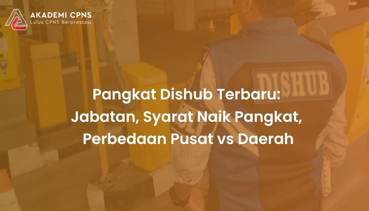 Pangkat Dishub Terbaru: Jabatan, Syarat Naik Pangkat, Perbedaan Pusat vs Daerah