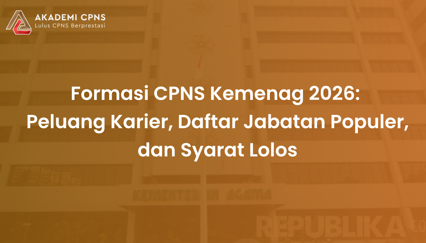 Formasi CPNS Kemenag 2026: Peluang Karier, Daftar Jabatan Populer, dan Syarat Lolos
