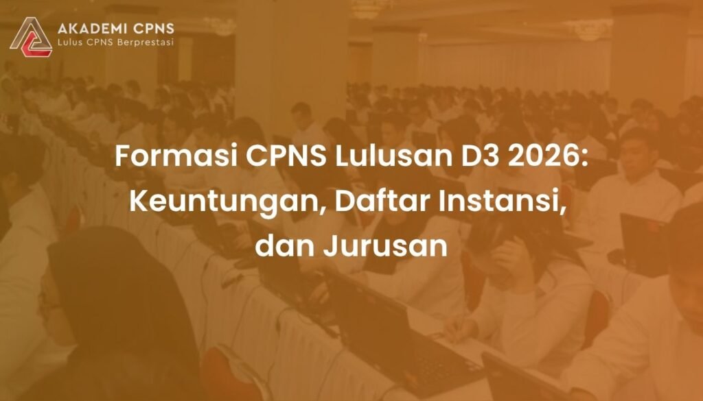 Formasi CPNS Lulusan D3 2026: Keuntungan, Daftar Instansi, dan Jurusan
