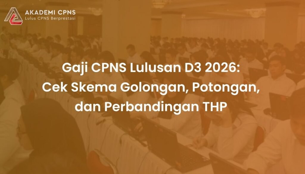 Gaji CPNS Lulusan D3 2026: Cek Skema Golongan, Potongan, dan Perbandingan THP