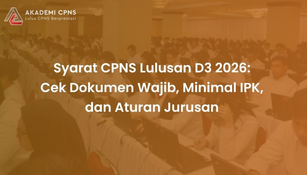 Syarat CPNS Lulusan D3 2026: Cek Dokumen Wajib, Minimal IPK, dan Aturan Jurusan