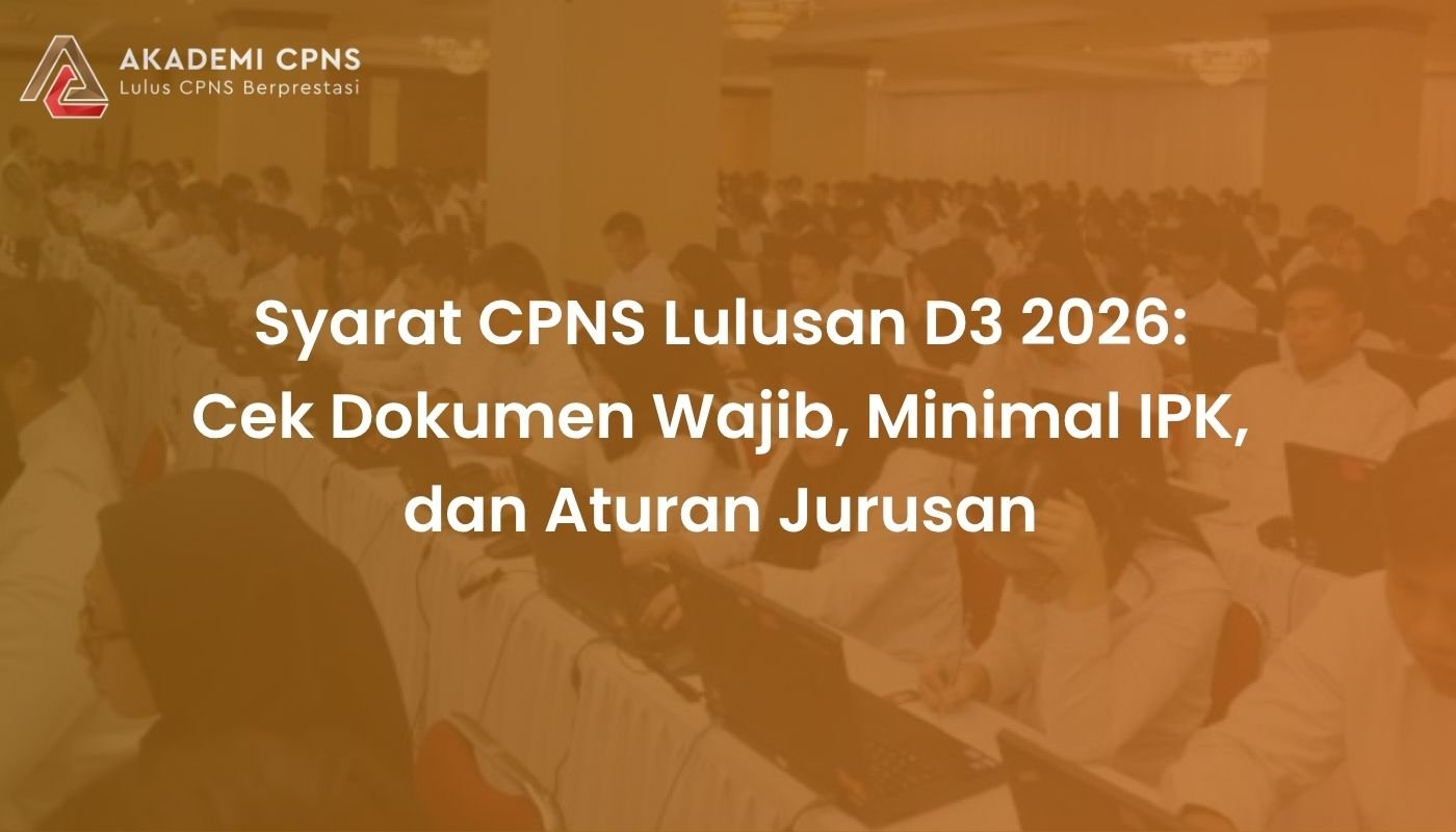 Syarat CPNS Lulusan D3 2026: Cek Dokumen Wajib, Minimal IPK, dan Aturan Jurusan