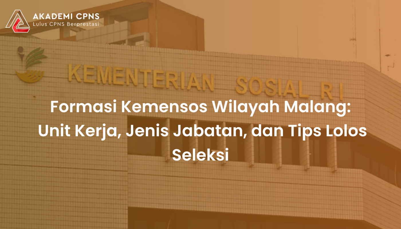 Formasi Kemensos Wilayah Malang: Unit Kerja, Jenis Jabatan, dan Tips Lolos Seleksi