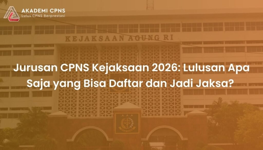 Jurusan CPNS Kejaksaan 2026: Lulusan Apa Saja yang Bisa Daftar dan Jadi Jaksa?