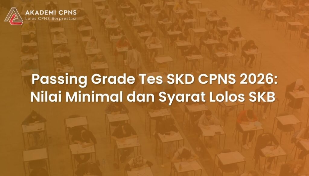 Passing Grade Tes SKD CPNS 2026: Nilai Minimal dan Syarat Lolos SKB