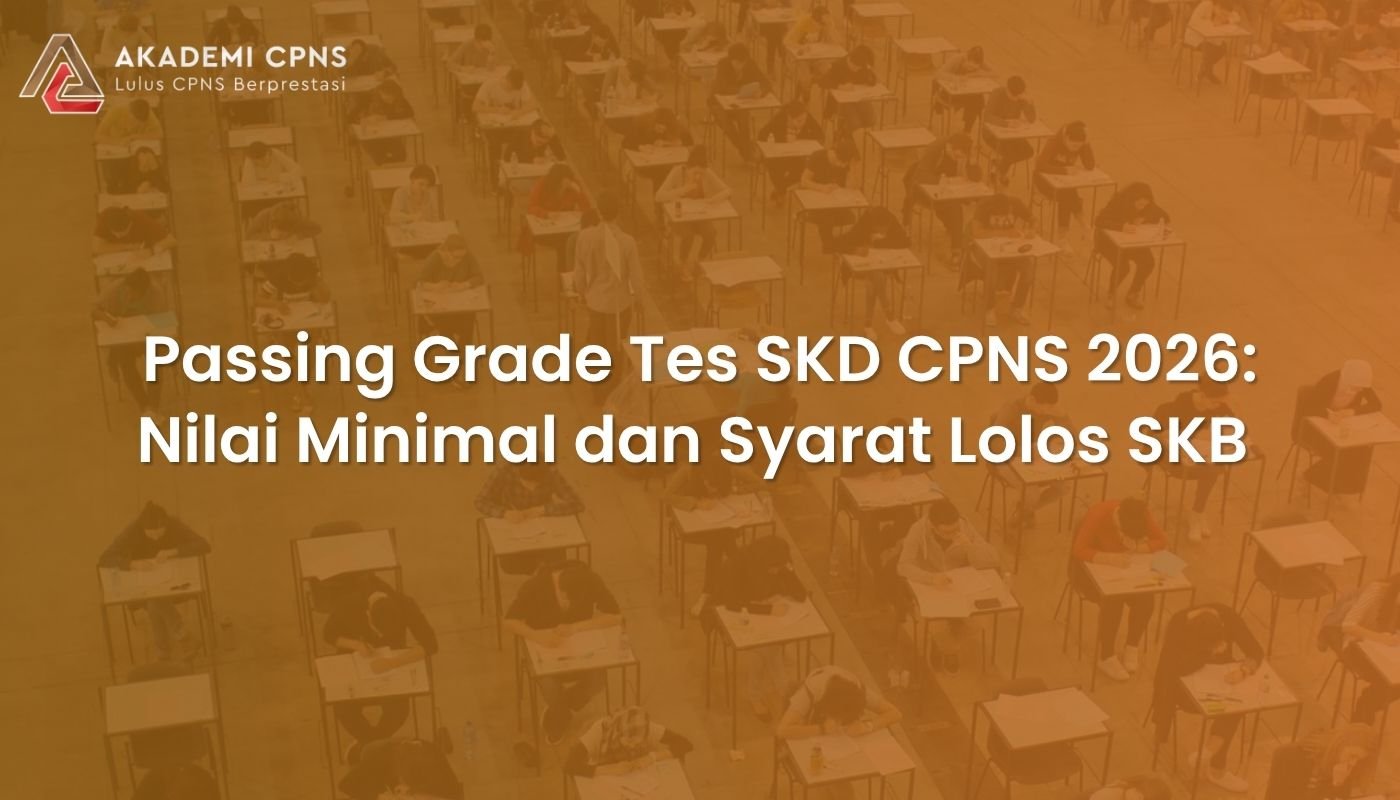 Passing Grade Tes SKD CPNS 2026: Nilai Minimal dan Syarat Lolos SKB