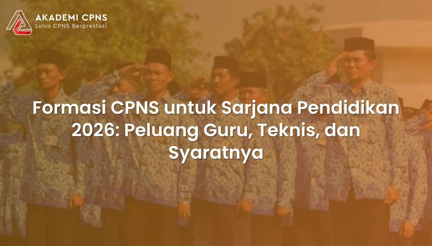 Formasi CPNS untuk Sarjana Pendidikan 2026: Peluang Guru, Teknis, dan Syaratnya