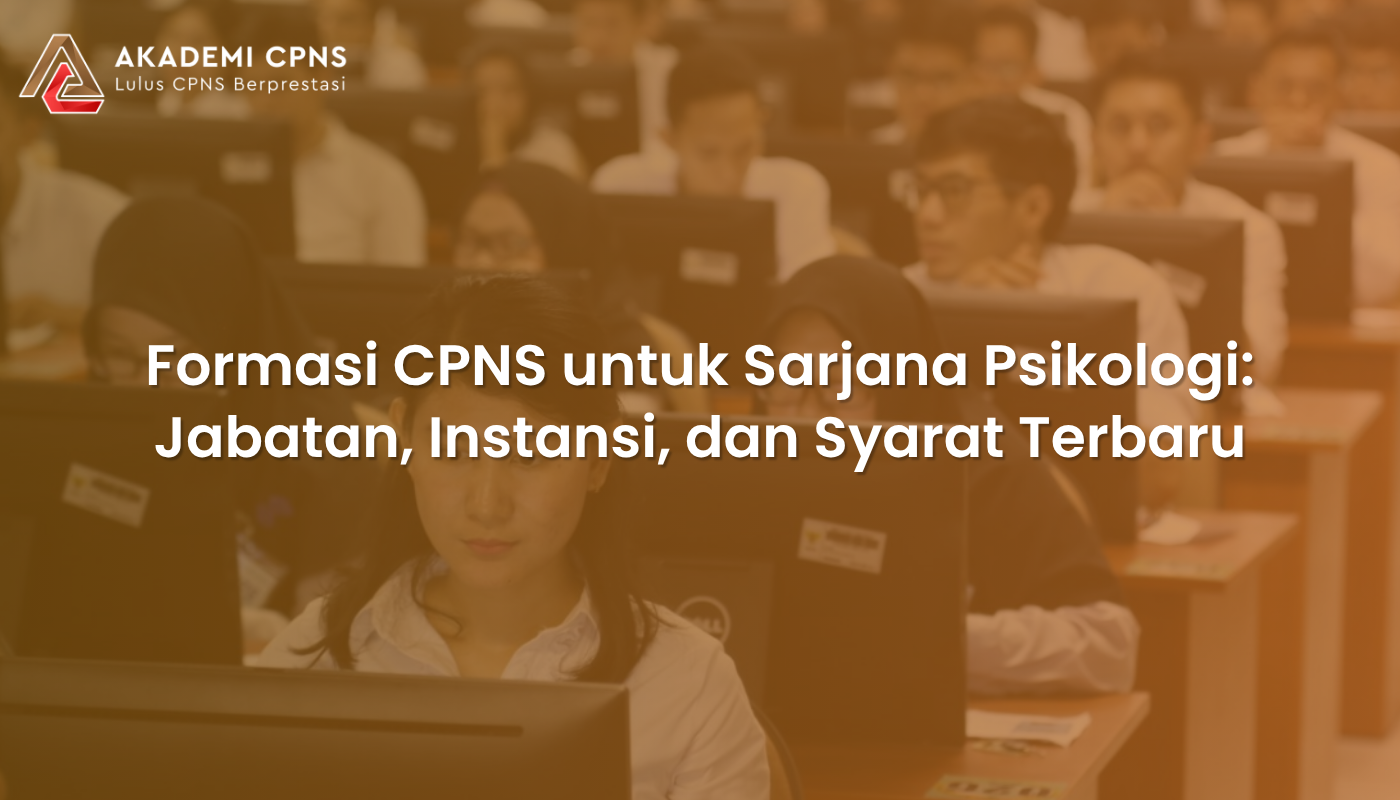 Formasi CPNS untuk Sarjana Psikologi: Jabatan, Instansi, dan Syarat Terbaru