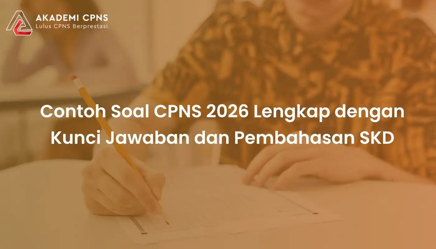 Kumpulan Soal CPNS 2026 Lengkap dengan Kunci Jawaban dan Pembahasan