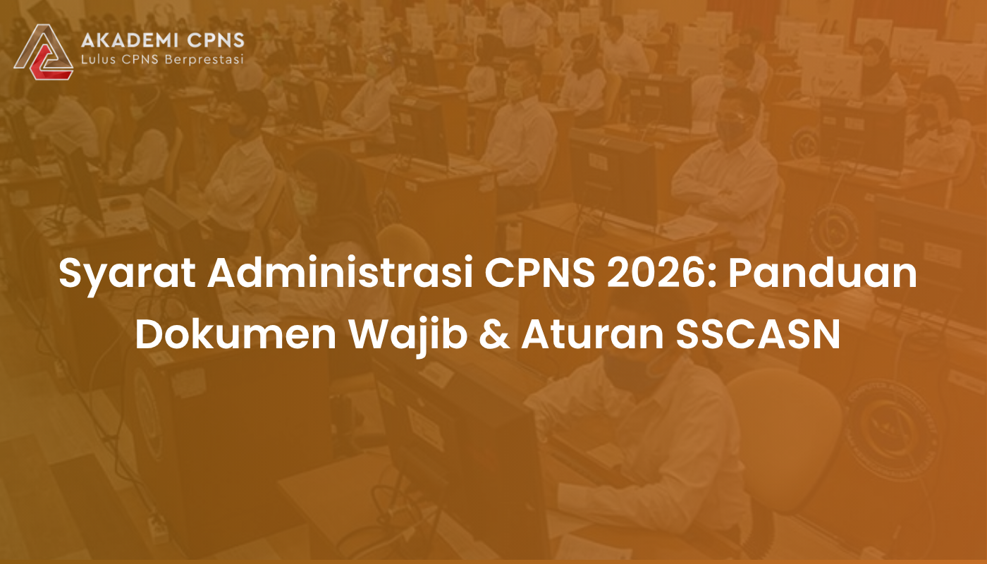Syarat Administrasi CPNS 2026: Panduan Dokumen Wajib & Aturan SSCASN