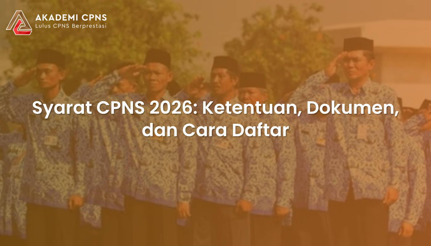 Syarat CPNS 2026: Ketentuan, Dokumen, dan Cara Daftar