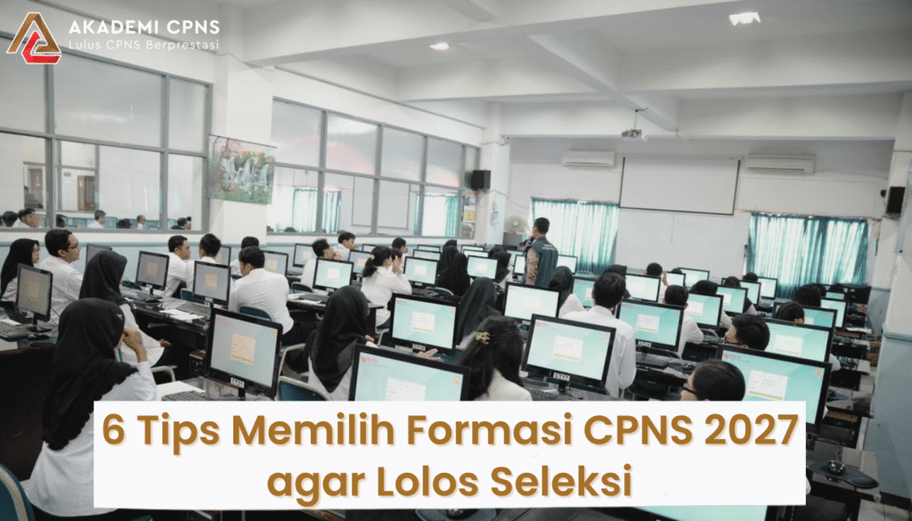 6 Tips Memilih Formasi CPNS 2027 agar Lolos Seleksi