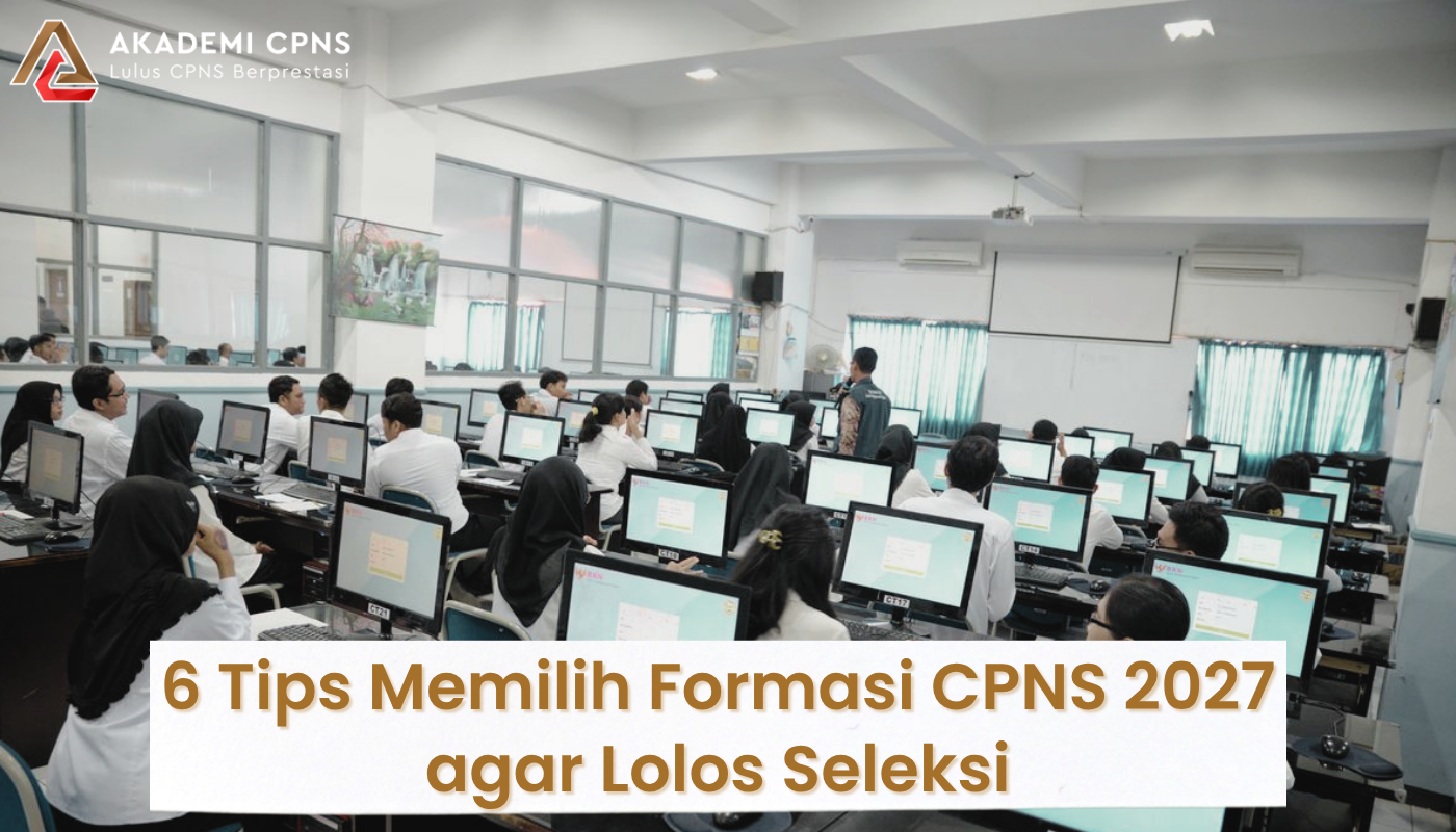 6 Tips Memilih Formasi CPNS 2027 agar Lolos Seleksi