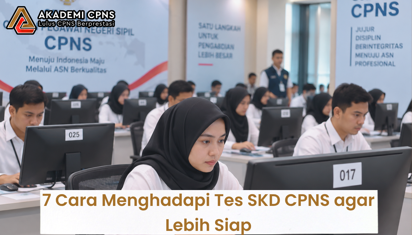 7 Cara Menghadapi Tes SKD CPNS agar Lebih Siap